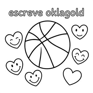 Write Oklagold, put a basketball team and lots of smiles and hearts 
