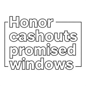 - Honor cashouts within promised windows
