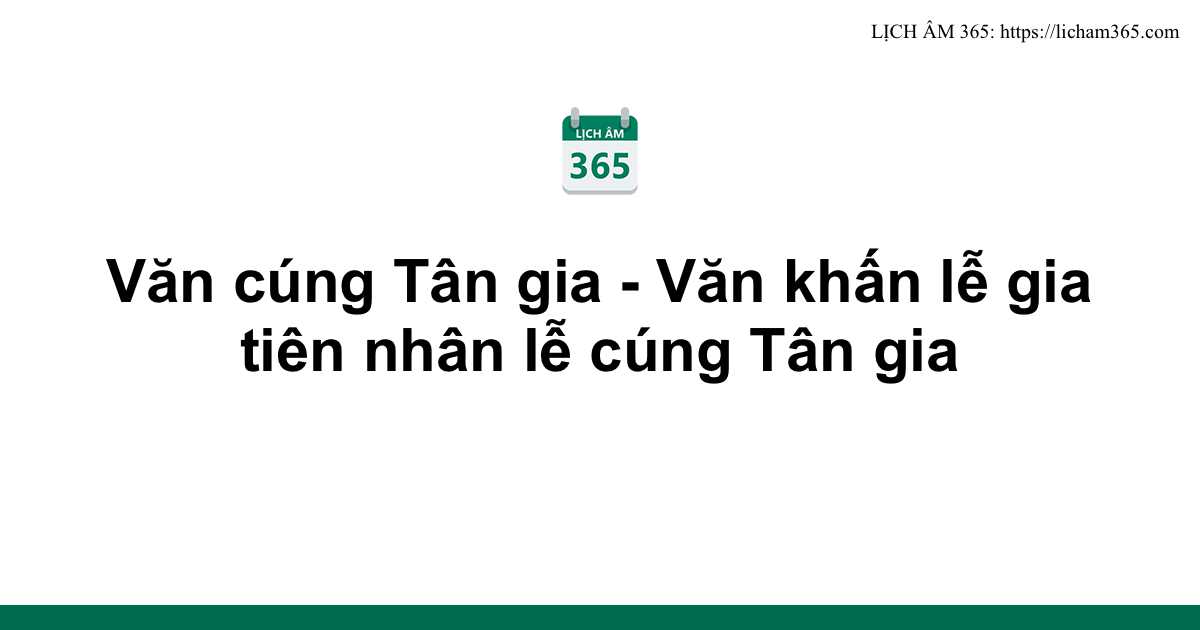 Văn cúng Tân gia - Văn khấn lễ gia tiên nhân lễ cúng Tân gia
