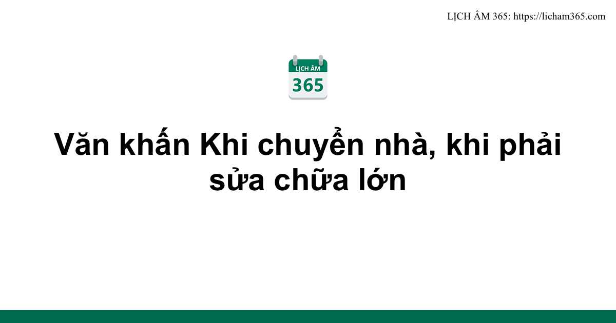 Văn khấn Khi chuyển nhà, khi phải sửa chữa lớn 