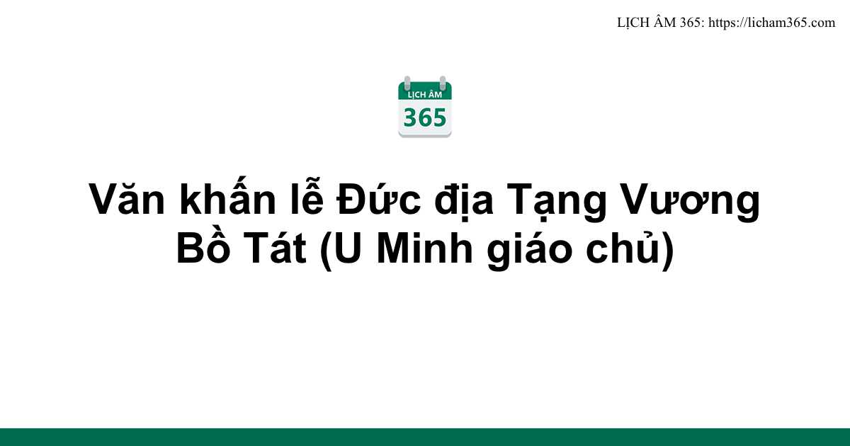 Văn khấn lễ Đức địa Tạng Vương Bồ Tát (U Minh giáo chủ) 