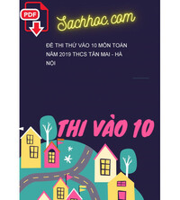 Tải Đề thi thử vào 10 môn Toán năm 2019 THCS Tân Mai - Hà Nội