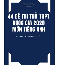 Tải 44 đề thi thử thpt quốc gia 2020 môn tiếng anh - Cô Quỳnh Trang