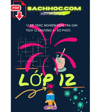 Tải 12 đề trắc nghiệm kiểm tra Giải tích 12 chương 4 - số phức