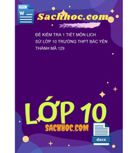 Tải Đề kiểm tra 1 tiết môn lịch sử lớp 10 trường thpt bắc yên thành mã 129