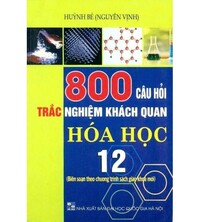 Tải 800 Câu Hỏi Trắc Nghiệm Khách Quan Hóa Học 12