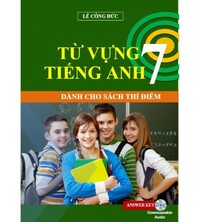 Tải Từ vựng tiếng anh 7 chương trình thí điểm - Lê Công Đức