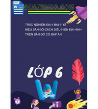 Tải Trắc Nghiệm Địa 6 Bài 5- Kí Hiệu Bản Đồ-Cách Biểu Hiện Địa Hình Trên Bản Đồ Có Đáp Án