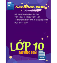 Tải Bài kiểm tra có đáp án chi tiết học kỳ 2 môn Toán lớp 10 trường THPT Tân thông hội năm học 2016 - 2017