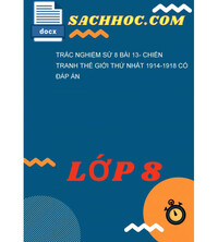 Tải Trắc Nghiệm Sử 8 Bài 13- Chiến Tranh Thế Giới Thứ Nhất 1914-1918 Có Đáp Án