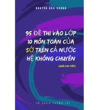 Tải 95 đề thi vào lớp 10 môn toán của các sở trên cả nước hệ không chuyên