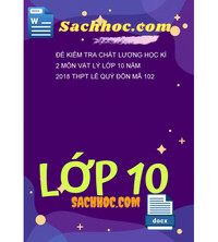 Tải Đề kiểm tra chất lượng học kì 2 môn Vật lý lớp 10 năm 2018 THPT lê quý đôn mã 102