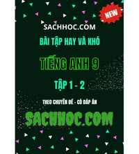 Tải Bài tập hay và khó tiếng anh 9 theo chuyên đề tập 1-2