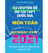 Tải 40 chuyên đề ôn thi THPT Quốc Gia 2021 môn Toán - Nguyễn Bảo Vương