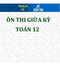 Tải Ôn thi giữa kỳ toán 12 (Có đáp án)