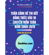 Tải Toàn cảnh đề thi bất đẳng thức vào 10 chuyên môn toán năm 2009-2019