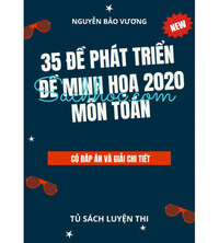 Tải 35 đề phát triển đề minh họa THPT Quốc Gia 2020 môn toán - Nguyễn Bảo Vương