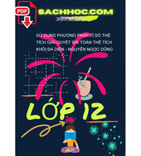 Tải Sử dụng phương pháp tỉ số thể tích giải quyết bài toán thể tích khối đa diện - Nguyễn Ngọc Dũng
