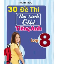 Tải 30 đề thi học sinh giỏi tiếng anh 8 (có đáp án)