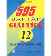 Tải 595 Bài Tập Giải Tích 12 Tự Luận Và Trắc Nghiệm - Phạm Trọng Thư