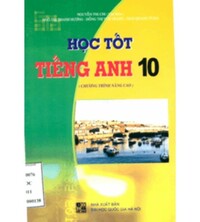 Tải Học tốt tiếng anh 10 nâng cao - Nguyễn Thị Chi
