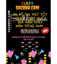 Tải 30 đề thi thử tốt nghiệp THPT Quốc gia năm 2021 môn tiếng anh bám sát Bộ đề Giáo dục và Đào tạo