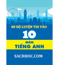 Tải 80 bộ đề luyện thi vào 10 môn tiếng anh