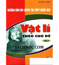 Tải Hướng Dẫn Ôn Luyện Thi THPT Quốc Gia Vật Lí Theo Chủ Đề Tập 1