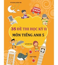 Tải 35 đề thi học kỳ 2 môn tiếng anh lớp 5 (có đáp án)