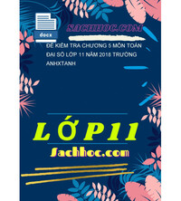 Tải Đề kiểm tra chương 5 môn toán đại số lớp 11 năm 2018 trường anhxtanh