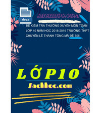 Tải Đề kiểm tra thường xuyên môn toán lớp 10 năm học 2018-2019 trường THPT Chuyên lê thánh tông mã đề 555