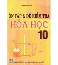 Tải Ôn Luyện và Đề Kiểm Tra Hóa Học 10 - Ngô Ngọc An