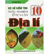 Tải Bộ Đề Trắc Nghiệm và Tự Luận Địa Lý 10