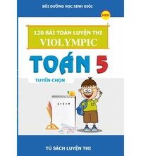 Tải 120 bài toán luyện thi Violympic lớp 5