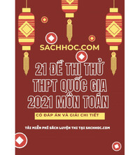 Tải 21 đề thi thử THPT Quốc Gia 2021 môn toán (Có đáp án và giải chi tiết)