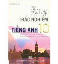 Tải Bài Tập Trắc Nghiệm Tiếng Anh Lớp 10 - Hoàng Thị Lệ