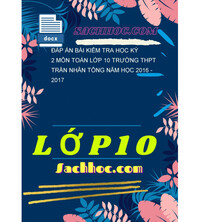 Tải Đáp án bài kiểm tra học kỳ 2 môn toán lớp 10 trường THPT Trần nhân tông năm học 2016 - 2017