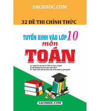Tải 32 đề thi chính thức tuyển sinh vào lớp 10 môn toán