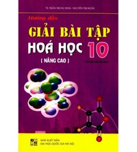Tải Hướng Dẫn Giải Bài Tập Hóa Học 10 Nâng Cao - Trần Trung Ninh
