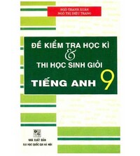 Tải Đề Kiểm Tra Học Kì và Thi Học Sinh Giỏi Tiếng Anh 9