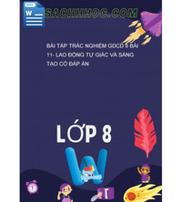 Tải Bài Tập Trắc Nghiệm GDCD 8 Bài 11- Lao Động Tự Giác Và Sáng Tạo Có Đáp Án