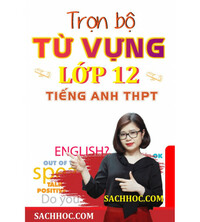 Tải Trọn bộ từ vựng lớp 12 tiếng anh THPT Quốc Gia