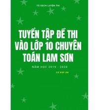 Tải Tuyển tập đề thi tuyển sinh vào lớp 10 môn toán chuyên lam sơn