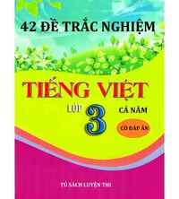 Tải 42 đề trắc nghiệm tiếng việt lớp 3 cả năm (có đáp án)