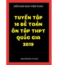 Tải Tuyển tập 16 đề toán ôn tập THPT Quốc Gia 2019 (có đáp án)