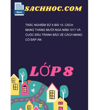 Tải Trắc Nghiệm Sử 8 Bài 15- Cách Mạng Tháng Mười Nga Năm 1917 Và Cuộc Đấu Tranh Bảo Vệ Cách Mạng Có Đáp Án