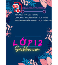 Tải 9 đề kiểm tra Giải tích 12 chương 3 (Nguyên hàm - Tích phân) trường Nguyễn Trung Trực - Bình Định