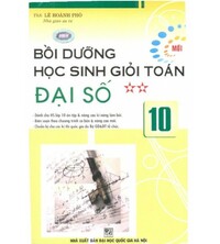 Tải Bồi Dưỡng Học Sinh Giỏi Toán Đại Số 10 - Lê Hoành Phò