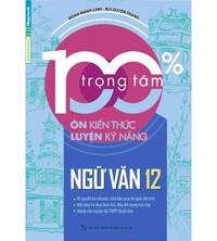 Tải 100% Trọng Tâm Ôn Kiến Thức - Luyện Kỹ Năng Ngữ Văn 12