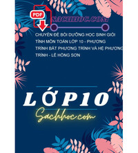 Tải Chuyên đề bồi dưỡng học sinh giỏi tỉnh môn Toán lớp 10 - Phương trình bất phương trình và Hệ phương trình - Lê Hồng Sơn